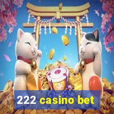 222 casino bet